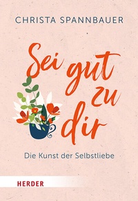 Abbildung von: Sei gut zu dir! - Verlag Herder