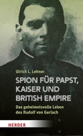 Cover: Spion f&uuml;r Papst, Kaiser und British Empire - Verlag Herder