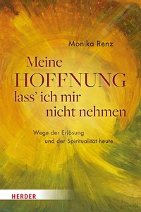 Abbildung von: Meine Hoffnung lass' ich mir nicht nehmen - Verlag Herder