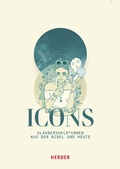 Cover: ICONS Glaubensheld*innen aus der Bibel und heute - Verlag Herder