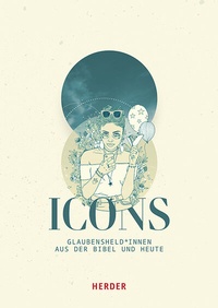 Abbildung von: ICONS Glaubensheld*innen aus der Bibel und heute - Verlag Herder