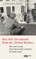 Cover: Mai 1945: Das absurde Ende des &raquo;Dritten Reiches&laquo; - Theiss in Herder