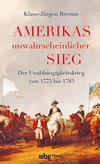 Abbildung von: Amerikas unwahrscheinlicher Sieg - Theiss in Herder