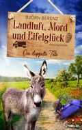 Cover: Landluft, Mord und Eifelgl&uuml;ck: Der doppelte Tote - beTHRILLED