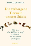 Cover: Die verborgene Tierwelt unserer St&auml;dte - Hirzel