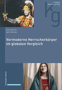 Abbildung von: Vormoderne Herrscherkörper im globalen Vergleich - Schwabe Verlagsgruppe AG Schwabe Verlag