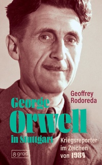 Abbildung von: George Orwell in Stuttgart - 8 grad verlag GmbH & Co. KG