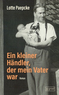 Abbildung von: Ein kleiner Händler, der mein Vater war - 8 grad verlag GmbH & Co. KG