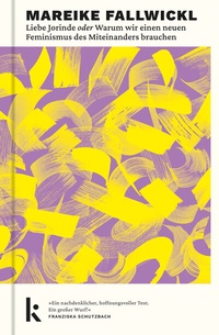 Abbildung von: Liebe Jorinde oder Warum wir einen neuen Feminismus des Miteinanders brauchen - Kjona Verlag