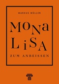 Cover: Mona Lisa zum Anbei&szlig;en - Kunstmuseum Pablo Picasso M&uuml;nster