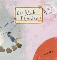 Abbildung von: Das Wunder der Flunder - kunstanstifter GmbH & Co. KG