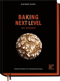 Abbildung von: Baking next level mit Roggen - Becker Joest Volk Verlag
