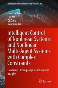Enlarge image Cover: Intelligent Control of Nonlinear Systems and Nonlinear Multi-Agent Systems with Complex Constraints - Springer Nature Switzerland AG