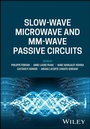 Cover: Slow-wave Microwave and mm-wave Passive Circuits - Wiley-ISTE