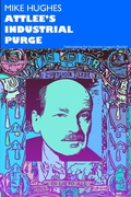 Cover: Attlee's Industrial Purge - Lulu.com