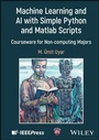 Cover: Machine Learning and AI with Simple Python and Matlab Scripts - Wiley-IEEE Press