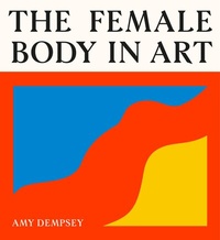 Abbildung von: The Female Body in Art - Laurence King Publishing