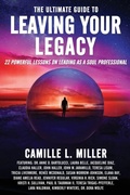 Cover: The Ultimate Guide to Leaving Your Legacy - Brave Healer Productions