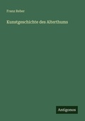 Cover: Kunstgeschichte des Alterthums - Antigonos Verlag