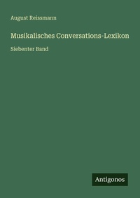 Enlarge image Cover: Musikalisches Conversations-Lexikon - Antigonos Verlag