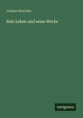 Cover: Sein Leben und seine Werke - Antigonos Verlag
