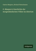 Cover: G. Maspero's Geschichte der morgenlaendischen Voelker im Altertum - Antigonos Verlag