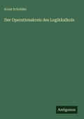 Cover: Der Operationskreis des Logikkalkuls - Antigonos Verlag