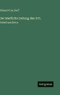 Cover: Die briefliche Zeitung des XVI. Jahrhunderts - Antigonos Verlag