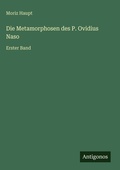 Cover: Die Metamorphosen des P. Ovidius Naso - Antigonos Verlag