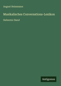 Enlarge image Cover: Musikalisches Conversations-Lexikon - Antigonos Verlag