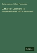 Cover: G. Maspero's Geschichte der morgenlaendischen Voelker im Altertum - Antigonos Verlag
