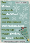 Cover: Der Winter, in dem ich den Aufstand probte, eine Wagenladung Weihnachtsb&auml;ume veruntreute und die Freiheit der Liebe entdeckte - tredition