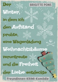 Abbildung von: Der Winter, in dem ich den Aufstand probte, eine Wagenladung Weihnachtsbäume veruntreute und die Freiheit der Liebe entdeckte - tredition