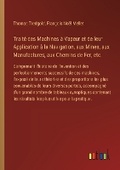 Cover: Traite des Machines a Vapeur et de leur Application a la Navigation, aux Mines, aux Manufactures, aux Chemins de Fer, etc. - Outlook Verlag