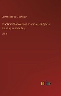 Enlarge image Cover: Practical Observations on Various Subjects Relating to Midwifery - Outlook Verlag