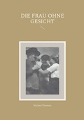 Cover: Die Frau ohne Gesicht - BoD - Books on Demand