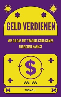 Abbildung von: Geld verdienen - wie du das mit Trading Card Games erreichen kannst - epubli