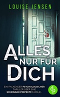 Cover: Alles nur f&uuml;r dich | Ein packender Thriller &uuml;ber eine scheinbar perfekte Familie ... - dp DIGITAL PUBLISHERS GmbH