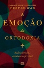 Cover: A emocao da ortodoxia - Editora Mundo Cristao