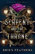 Cover: Serpent and the Throne - Brien Feathers