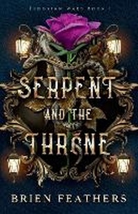 Enlarge image Cover: Serpent and the Throne - Brien Feathers