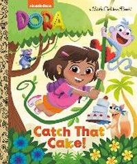 Enlarge image Cover: Catch That Cake! (Dora) - Golden Books Publishing Company, Inc.