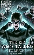 Cover: The Kid Who Talked to Much - Cold Fever Books