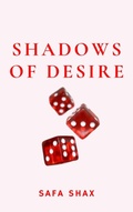 Cover: Shadows of Desire (Shadows of Desire series, #1) - Safa Shax