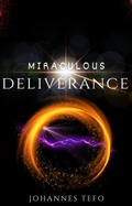 Cover: Miraculous Deliverance (Miracles From Heaven Series, #1) - Johannes Tefo