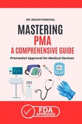 Cover: Mastering PMA: A Comprehensive Guide to Premarket Approval for Medical Devices (Mastering the FDA Approval Process, #3) - DrMedHealth