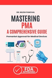 Enlarge image Cover: Mastering PMA: A Comprehensive Guide to Premarket Approval for Medical Devices (Mastering the FDA Approval Process, #3) - DrMedHealth