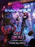 Cover: Shadowrun: Off Beat (A Top Drek Story, #1) - Catalyst Game Labs