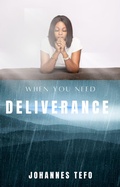 Cover: When You Need Deliverance (Miracles From Heaven Series, #3) - Johannes Tefo