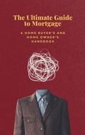 Cover: The Ultimate Guide to Mortgage: A Home Buyer's and Home Owner's Handbook - David Min